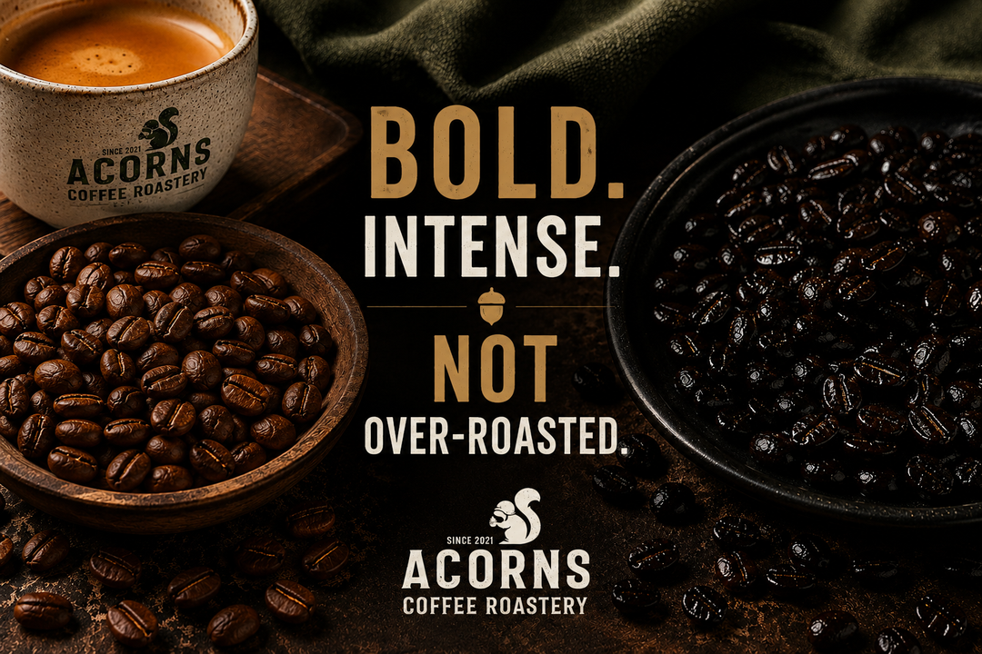Bold. Intense. Never over-roasted.